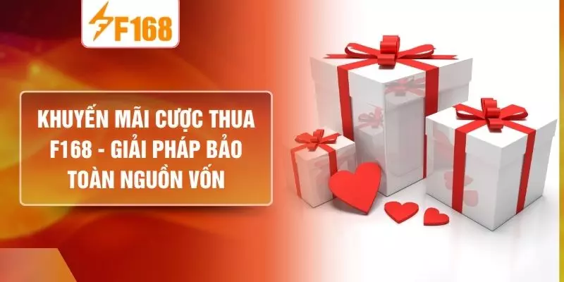 Khuyến Mãi Cược Thua F168  - Giải Pháp Bảo Toàn Nguồn Vốn